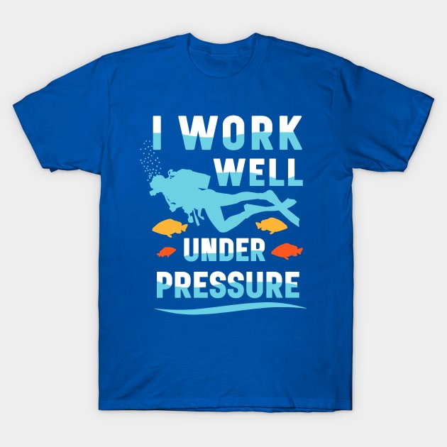 i work well under pressure 11 T-Shirt by Hunters shop